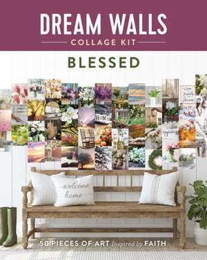 Dream Walls Collage Kit: Blessed: 50 Pieces of Art Inspired by Faith de Chloe Standish