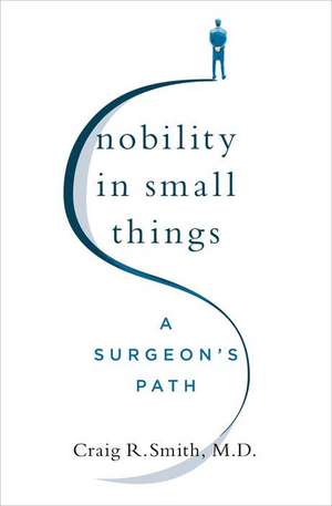 Nobility in Small Things de Craig R. Smith