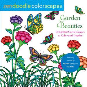 Zendoodle Colorscapes: Garden Beauties: Delightful Gardenscapes to Color and Display de Nikolett Corley