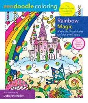 Zendoodle Coloring: Rainbow Magic de Deborah Muller