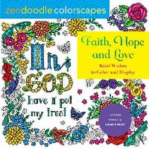 Zendoodle Colorscapes: Faith, Hope, and Love de Deborah Muller