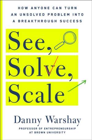 See, Solve, Scale de Danny Warshay