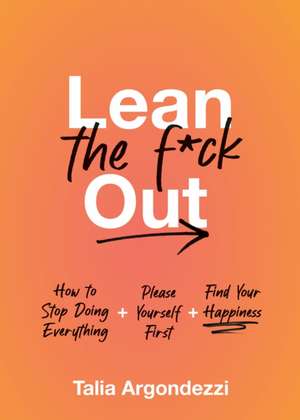 Lean the F*ck Out de Talia Argondezzi