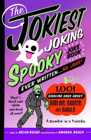 The Jokiest Joking Spooky Joke Book Ever Written . . . No Joke de Brian Boone