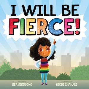 I Will Be Fierce de Bea Birdsong