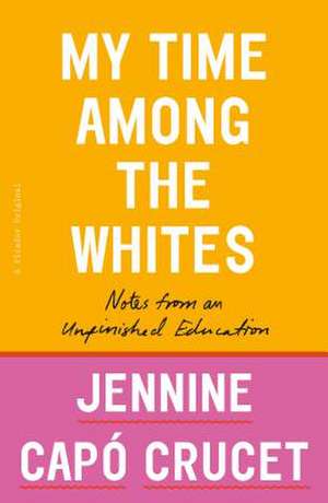 My Time Among the Whites de Jennine Cap Crucet