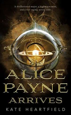 Alice Payne Arrives de Kate Heartfield