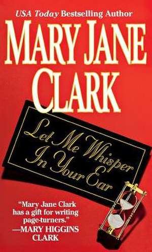 Let Me Whisper in Your Ear de Mary Jane Clark