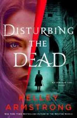 Disturbing the Dead de Kelley Armstrong