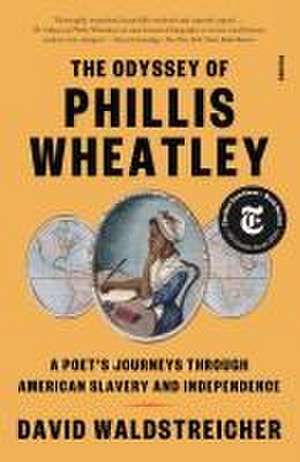 The Odyssey of Phillis Wheatley de David Waldstreicher