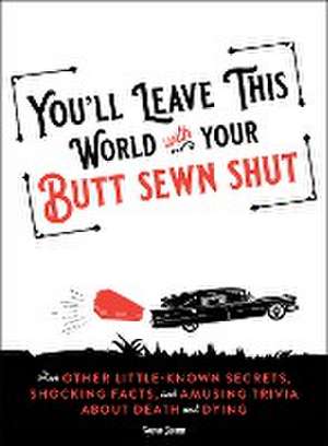 You'll Leave This World with Your Butt Sewn Shut de Robyn Grimm