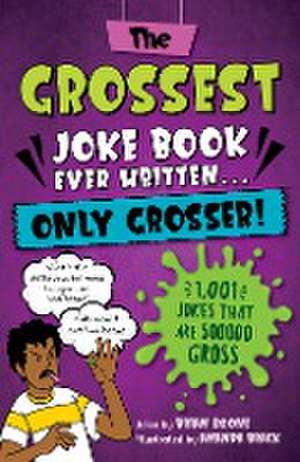 The Grossest Joke Book Ever Written... Only Grosser! de Brian Boone