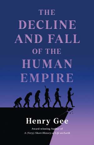 The Decline and Fall of the Human Empire de Henry Gee