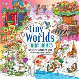 Tiny Worlds: Fairy Homes de Alex Oxton