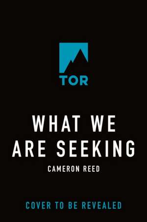 What We Are Seeking de Cameron Reed