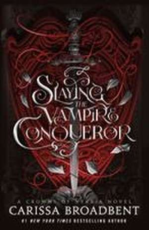 Slaying the Vampire Conqueror de Carissa Broadbent