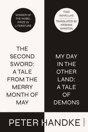 The Second Sword: A Tale from the Merry Month of May, and My Day in the Other Land: A Tale of Demons de Peter Handke