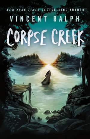 Corpse Creek de Vincent Ralph