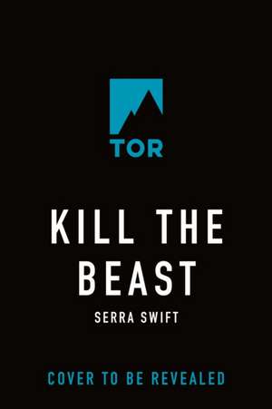 Kill the Beast de Serra Swift