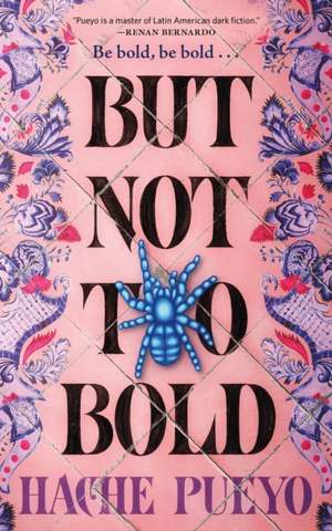 But Not Too Bold de Hache Pueyo