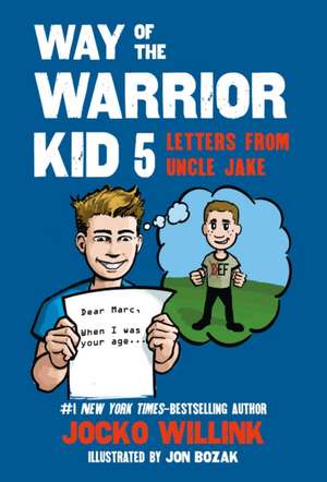 Way of the Warrior Kid 5: Letters from Uncle Jake de Jocko Willink