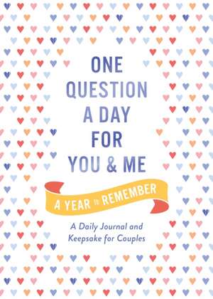 One Question a Day for You and Me: A Year to Remember de Aimee Chase