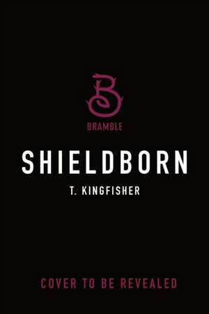 Shieldborn de T. Kingfisher