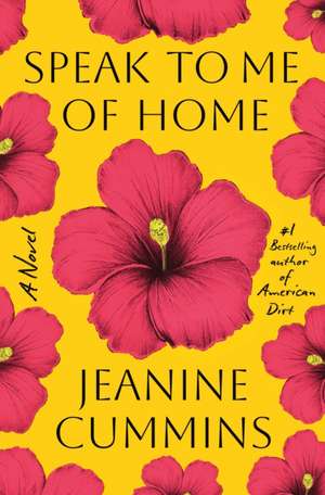 Speak to Me of Home de Jeanine Cummins