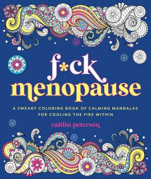 F*ck Menopause de Caitlin Peterson
