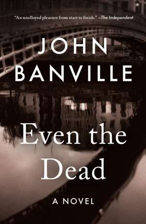 Even the Dead de John Banville