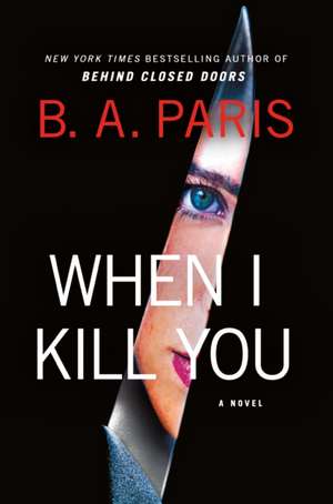 When I Kill You de B. A. Paris