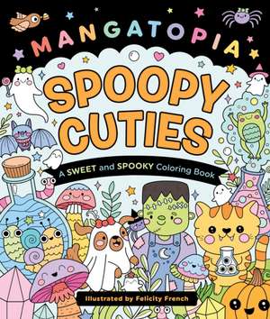 Mangatopia: Spoopy Cuties de Felicity French