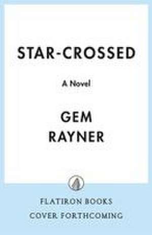 Star-Crossed de Gem Rayner