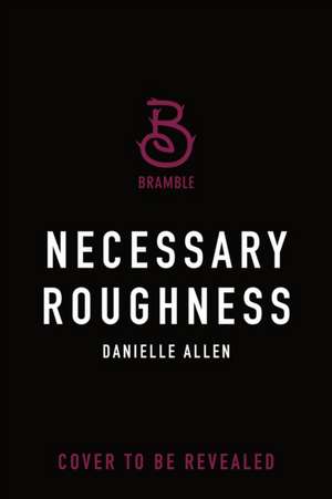 Necessary Roughness de Danielle Allen