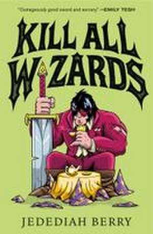 Kill All Wizards de Jedediah Berry