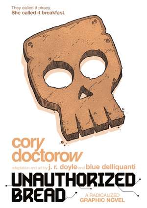 Unauthorized Bread de Cory Doctorow
