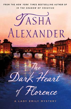 Dark Heart of Florence de Tasha Alexander