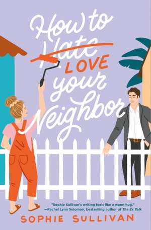 How to Love Your Neighbor de Sophie Sullivan