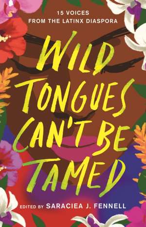 Wild Tongues Can't Be Tamed de Edited by Saraciea J. Fennell