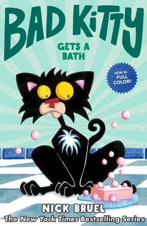 Bad Kitty Gets a Bath (Full-Color Edition) de Nick Bruel