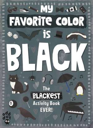 My Favorite Color Activity Book: Black de Odd Dot