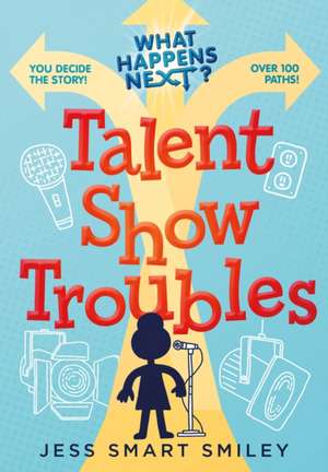 Smiley, J: What Happens Next?: Talent Show Troubles de Jess Smart Smiley