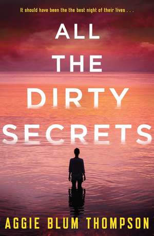 All the Dirty Secrets de Aggie Blum Thompson