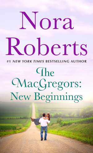 The Macgregors: New Beginnings de Nora Roberts