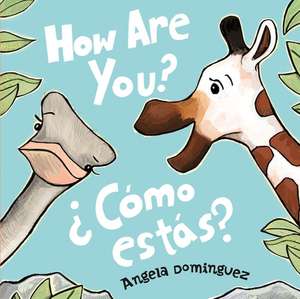 How Are You?/¿Cómo Estás? de Angela Dominguez