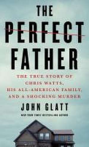 The Perfect Father de John Glatt