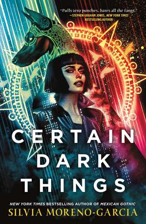 Certain Dark Things de Silvia Moreno-Garcia