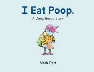 I Eat Poop. de Mark Pett