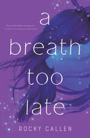 A Breath Too Late de Rocky Callen