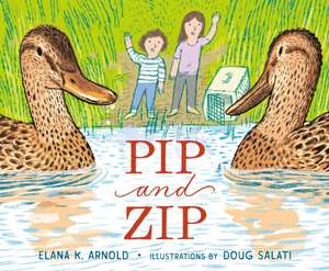 Pip and Zip de Elana K Arnold